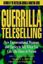 Guerrilla TeleSelling: New Unconventional Weapons and Tactics to Sell When You Cant be There in Person - ISBN 9780471242796