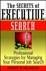 The Secrets of Executive Search: Professional Strategies for Managing Your Personal Job Search - ISBN 9780471244158