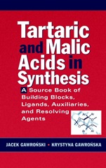 Tartaric and Malic Acids in Synthesis: A Source Book of Building Blocks, Ligands, Auxiliaries, and Resolving Agents - ISBN 9780471244516