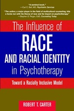 The Influence of Race and Racial Identity in Psychotherapy: Toward a Racially Inclusive Model - ISBN 9780471245339