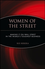 Women of the Street: Making It on Wall Street –– The Worlds Toughest Business - ISBN 9780471248408