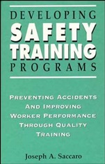 Developing Safety Training Programs: Preventing Accidents and Improving Worker Performance through Quality Training - ISBN 9780471285212