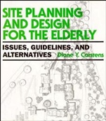 Site Planning and Design for the Elderly: Issues, Guidelines, and Alternatives - ISBN 9780471285373