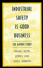 Industrial Safety is Good Business: The DuPont Story - ISBN 9780471286288