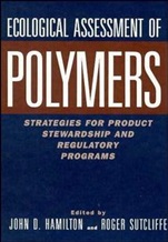 Ecological Assessment Polymers: Strategies for Product Stewardship and Regulatory Programs - ISBN 9780471287827