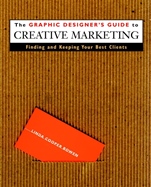 The Graphic Designers Guide to Creative Marketing: Finding & Keeping Your Best Clients - ISBN 9780471293149