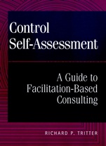 Control Self–Assessment: A Guide to Facilitation–Based Consulting - ISBN 9780471298427