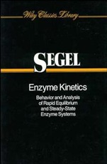 Enzyme Kinetics: Behavior and Analysis of Rapid Equilibrium and Steady–State Enzyme Systems - ISBN 9780471303091