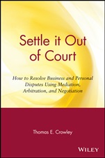 Settle it Out of Court: How to Resolve Business and Personal Disputes Using Mediation, Arbitration, and Negotiation - ISBN 9780471306344