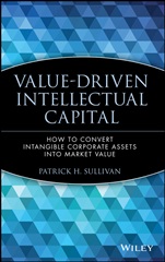 Value–Driven Intellectual Capital: How to Convert Intangible Corporate Assets into Market Value - ISBN 9780471351047