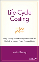 Life–Cycle Costing: Using Activity–Based Costing and Monte Carlo Methods to Manage Future Costs and Risks - ISBN 9780471358855