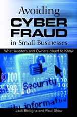 Avoiding Cyber Fraud in Small Businesses: What Auditors and Owners Need to Know - ISBN 9780471372974