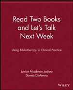 Read Two Books and Lets Talk Next Week: Using Bibliotherapy in Clinical Practice - ISBN 9780471375654