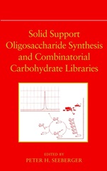 Solid Support Oligosaccharide Synthesis and Combinatorial Carbohydrate Libraries - ISBN 9780471378280