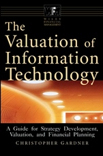 The Valuation of Information Technology: A Guide for Strategy Development, Valuation, and Financial Planning - ISBN 9780471378310
