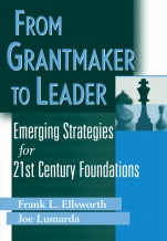 From Grantmaker to Leader: Emerging Strategies for Twenty–First Century Foundations - ISBN 9780471380580