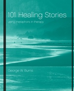 101 Healing Stories: Using Metaphors in Therapy - ISBN 9780471395898