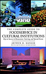 The Complete Guide to Foodservice in Cultural Institutions: Keys to Success in Restaurants, Catering, and Special Events - ISBN 9780471396888