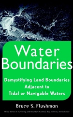 Water Boundaries: Demystifying Land Boundaries Adjacent to Tidal or Navigable Waters - ISBN 9780471403913