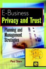 E–Business Privacy and Trust: Planning and Management Strategies - ISBN 9780471414445