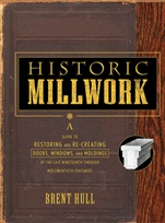 Historic Millwork: A Guide to Restoring and Re–creating Doors, Windows, and Moldings of the Late Nineteenth Through Mid–Twentieth Centuries - ISBN 9780471416227