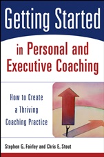 Getting Started in Personal and Executive Coaching: How to Create a Thriving Coaching Practice - ISBN 9780471426240