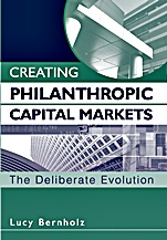 Creating Philanthropic Capital Markets: The Deliberate Evolution - ISBN 9780471448525
