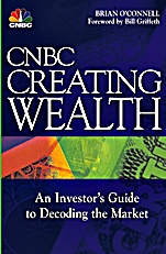 CNBC Creating Wealth: An Investors Guide to Decoding the Market - ISBN 9780471448860