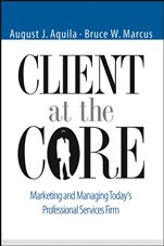Client at the Core: Marketing and Managing Todays Professional Services Firm - ISBN 9780471453130