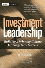 Investment Leadership: Building a Winning Culture for Long–Term Success - ISBN 9780471453338