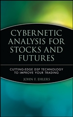 Cybernetic Analysis for Stocks and Futures: Cutting–Edge DSP Technology to Improve Your Trading - ISBN 9780471463078