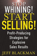 Stop Whining! Start Selling!: Profit–Producing Strategies for Explosive Sales Results - ISBN 9780471463634