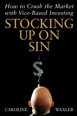Stocking Up on Sin: How to Crush the Market with Vice–Based Investing - ISBN 9780471465133