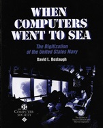 When Computers Went to Sea: The Digitization of the United States Navy - ISBN 9780471472209