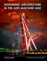 Sustaining Architecture in the Anti–Machine Age - ISBN 9780471486602