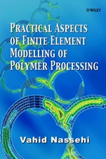 Practical Aspects of Finite Element Modelling of Polymer Processing - ISBN 9780471490425
