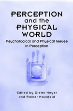 Perception and the Physical World: Psychological and Philosophical Issues in Perception - ISBN 9780471491491