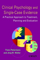 Clinical Psychology and Single–Case Evidence: A Practical Approach to Treatment Planning and Evaluation - ISBN 9780471491576