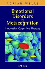 Emotional Disorders and Metacognition: Innovative Cognitive Therapy - ISBN 9780471491699