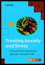 Treating Anxiety and Stress: A Group Psycho–Educational Approach Using Brief CBT - ISBN 9780471493068