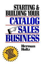 Starting and Building Your Catalog Sales Business: Secrets for Success in One of Todays Fastest–Growing Businesses - ISBN 9780471508168
