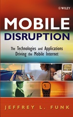Mobile Disruption: The Technologies and Applications Driving the Mobile Internet - ISBN 9780471511229