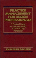 Practice Management for Design Professionals: A Practical Guide to Avoiding Liability and Enhancing Profitability - ISBN 9780471522058