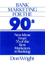Bank Marketing for the 90s: New Ideas from 55 of the Best Marketers in Banking - ISBN 9780471522645