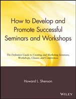 How to Develop and Promote Successful Seminars and Workshops: The Definitive Guide to Creating and Marketing Seminars, Workshops, Classes, and Conferences - ISBN 9780471527091
