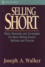 Selling Short: Risks, Rewards, and Strategies for Short Selling Stocks, Options, and Futures - ISBN 9780471534648