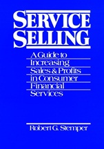 Service Selling: A Guide to Increasing Sales and Profits in Consumer Financial Services - ISBN 9780471540304