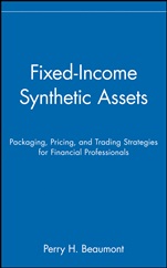 Fixed–Income Synthetic Assets: Packaging, Pricing, and Trading Strategies for Financial Professionals - ISBN 9780471551621