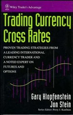 Trading Currency Cross Rates: Proven Trading Strategies from a Leading International Currency Trader and a Noted Expert on Futures and Options - ISBN 9780471569480