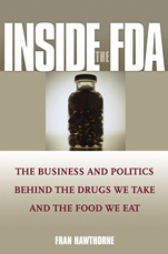 Inside the FDA: The Business and Politics Behind the Drugs We Take and the Food We Eat - ISBN 9780471610915
